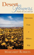 Desert Flowers: Poems of Love & Life - Paperback