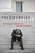 Presidencies Derailed: Why University Leaders Fail and How to Prevent It - Paperback