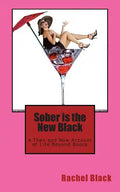 Sober is the New Black: A Then and Now Account of Life Beyond Booze - Paperback