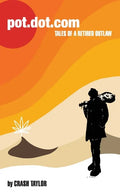 Pot Dot Com: Tales of a Retired Outlaw - Paperback