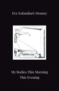 My Bodies This Morning This Evening - Paperback