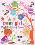 Dear Girl coloring book ages 4 - 8: Inspirational quotes; I'm confident, wonderful, smart, Beautiful & brave - Paperback