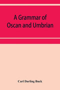 A grammar of Oscan and Umbrian, with a collection of inscriptions and a glossary - Paperback