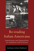 Re-reading Italian Americana: Specificities and Generalities on Literature and Criticism - Paperback