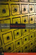 Medicine in China: A History of Ideas, 25th Anniversary Edition, with a New Preface Volume 13 - Paperback