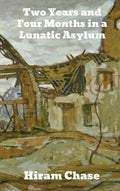 Two Years and Four Months in a Lunatic Asylum - Hardcover