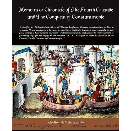 Memoirs or Chronicle of the Fourth Crusade and the Conquest of Constantinople - Paperback