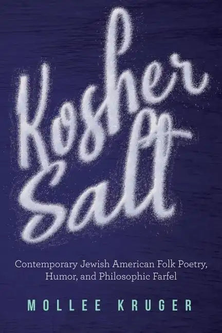 Kosher Salt: Contemporary Jewish American Folk Poetry, Humor, and Philosophic Farfel - Paperback