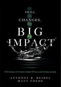 Small Changes, Big Impact: Ten Strategies to Promote Student Efficacy and Lifelong Learning (a Pocket Guide to School Reform Through Research-Based In - Paperback
