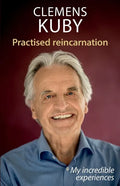 Practised Reincarnation: My incredible experiences - Paperback