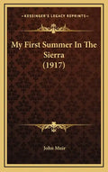 My First Summer in the Sierra (1917) - Hardcover