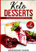 Keto Desserts: 30 Delicious Keto Dessert Recipes: Low Carb Easy Keto Desserts for Weight Loss and Healthy Life with Sweet Keto Diet Desserts - Paperback