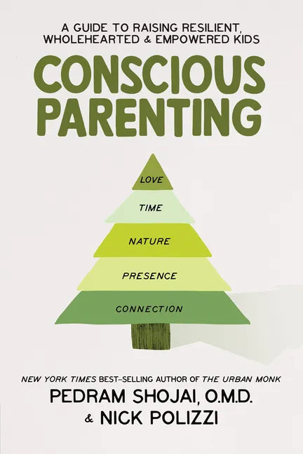 Conscious Parenting: A Guide to Raising Resilient, Wholehearted & Empowered Kids - Paperback