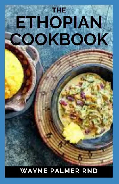 The Ethopian Cookbook: Recipes and Traditions from the Horn of Africa - Paperback