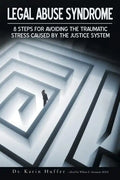 Legal Abuse Syndrome: 8 Steps for Avoiding the Traumatic Stress Caused by the Justice System - Paperback