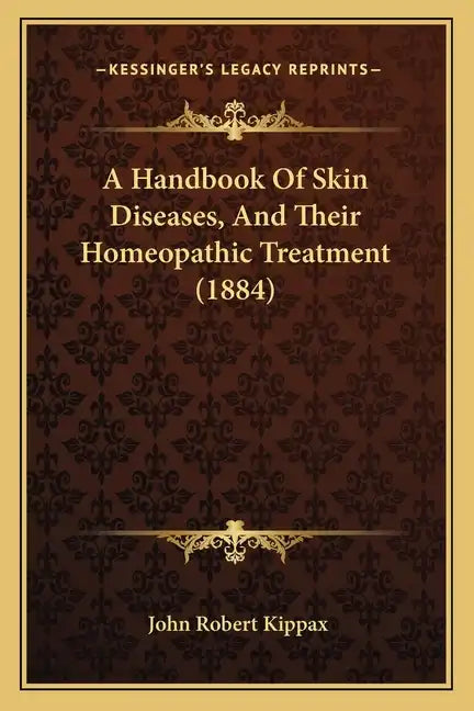 A Handbook of Skin Diseases, and Their Homeopathic Treatment (1884) - Paperback