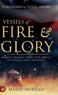Vessels of Fire and Glory: Breaking Demonic Spells Over America to Release a Great Awakening - Hardcover