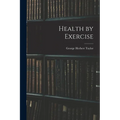 Health by Exercise - Paperback