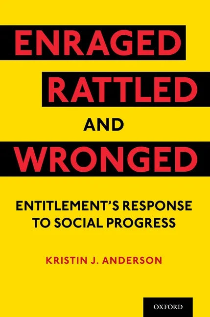 Enraged, Rattled, and Wronged: Entitlement's Response to Social Progress - Paperback