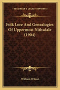 Folk Lore And Genealogies Of Uppermost Nithsdale (1904) - Paperback