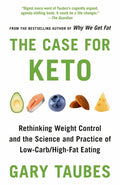 The Case for Keto: Rethinking Weight Control and the Science and Practice of Low-Carb/High-Fat Eating - Paperback