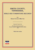 Smith County, Tennessee, Bible and Tombstone Records. with Some Church Minutes. - Paperback
