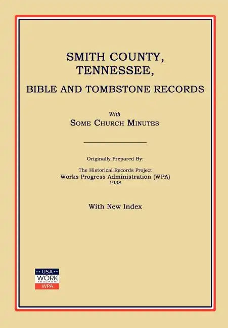 Smith County, Tennessee, Bible and Tombstone Records. with Some Church Minutes. - Paperback