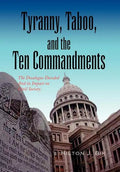 Tyranny, Taboo, and the Ten Commandments - Hardcover