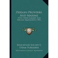 Persian Proverbs And Maxims: With Their Gujarati And English Equivalents (1901) - Paperback
