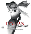 Italian Glamour: The Essence of Italian Fashion, from the Postwar Years to the Present Day - Hardcover