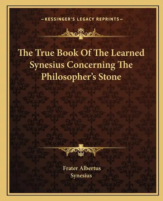 The True Book of the Learned Synesius Concerning the Philosopher's Stone - Paperback