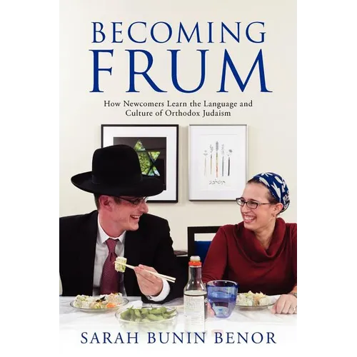 Becoming Frum: How Newcomers Learn the Language and Culture of Orthodox Judaism - Paperback