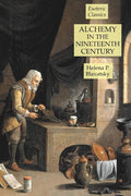 Alchemy in the Nineteenth Century: Esoteric Classics - Paperback