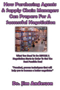 How Purchasing Agents & Supply Chain Managers Can Prepare For A Successful Negotiation: What You Need To Do BEFORE A Negotiation Starts In Order To Ge - Paperback