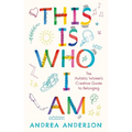 This Is Who I Am: The Autistic Woman's Creative Guide to Belonging - Paperback