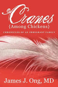 Cranes Among Chickens: Chronicles of an Immigrant Family - Paperback