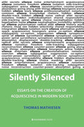 Silently Silenced: Essays on the Creation of Acquiescence in Modern Society - Paperback
