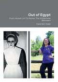 Out of Egypt: From Amish Girl To Nurse: The Wilderness Between - Paperback