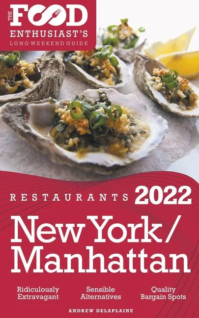 2022 New York / Manhattan Restaurants - The Food Enthusiast's Long Weekend Guide - Paperback