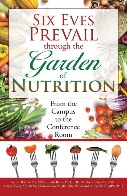 Six Eves Prevail through the Garden of Nutrition: From the Campus to the Conference Room - Paperback