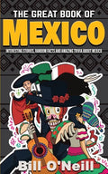 The Great Book of Mexico: Interesting Stories, Mexican History & Random Facts About Mexico - Paperback