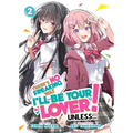 There's No Freaking Way I'll Be Your Lover! Unless... (Light Novel) Vol. 2 - Paperback