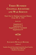 Three Hundred Colonial Ancestors and War Service: Their Part in Making American History from 495 to 1934. Bound with Supplement I, Supplement II, Supp - Paperback