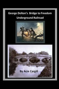 George Dolton's Bridge to Freedom Underground Railroad - Paperback