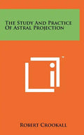 The Study And Practice Of Astral Projection - Hardcover