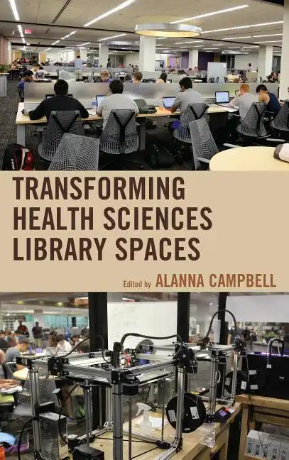 Transforming Health Sciences Library Spaces - Hardcover