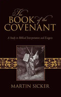 The Book of the Covenant: A Study in Biblical Interpretation and Exegesis - Hardcover