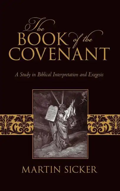 The Book of the Covenant: A Study in Biblical Interpretation and Exegesis - Hardcover