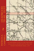 Deadwood Trail Dust: An Explorers Guide to the Cheyenne-Black Hills Express Route and the Sidney-Deadwood Trail, 1876 - Paperback
