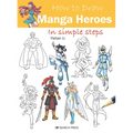 How to Draw Manga Heroes in Simple Steps - Paperback